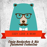 Ernie Heckscher, His Fairmont Orchestra – Cozy Like A Bear