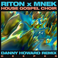Riton x MNEK x The House Gospel Choir – Deeper (Danny Howard Remix)