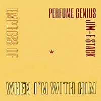 Empress Of, Perfume Genius, Jim-E Stack – When I'm With Him [Perfume Genius Cover]