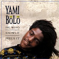 Yami Bolo – He Who Knows It, Feels It