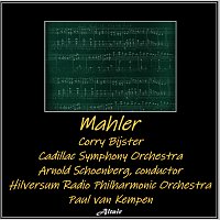 Cadillac Symphony Orchestra, Hilversum Radio Philharmonic Orchestra, Corry Bijster – Mahler