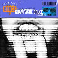 Champagne Bruce – Real Love