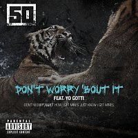 50 Cent, Yo Gotti – Don't Worry 'Bout It
