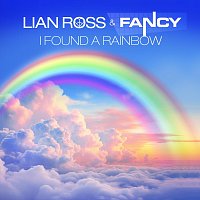 Lian Ross, Fancy – I Found a Rainbow (Bobby To Mix Radio Edit)