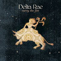 Delta Rae – Carry The Fire (Deluxe Version)