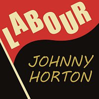 Johnny Horton – Labour