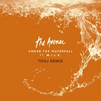 The Avener, M.I.L.K. – Under The Waterfall [Thoj Remix]