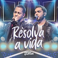 Hugo  & Vitor – Resolva A Vida