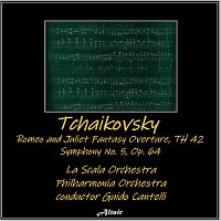 Philharmonia Orchestra, Orchestra del Teatro alla Scala – Tchaikovsky: Romeo and Juliet Fantasy Overture, Th 42 - Symphony NO. 5, OP. 64