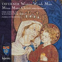 James O'Donnell, The Choir of Westminster Abbey – Taverner: Missa Mater Christi sanctissima & Western Wynde Mass
