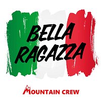 Mountain Crew – Bella Ragazza