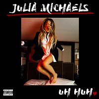 Julia Michaels – Uh Huh