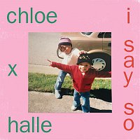 Chloe x Halle – I Say So