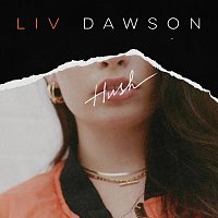 Liv Dawson – Hush