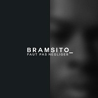Bramsito – Faut pas négliger