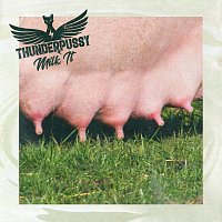 Thunderpussy – Milk It