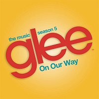 On Our Way (Glee Cast Version)