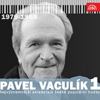 Různí interpreti – Nejvýznamnější skladatelé české populární hudby Pavel Vaculík 1. (1979-1985)