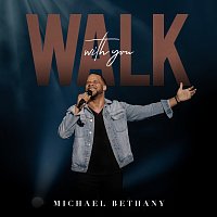 Michael Bethany – Walk With You