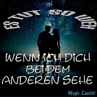 Magic Lauster – Es tut so weh wenn ich dich bei dem Anderen sehe