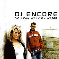 DJ Encore – You Can Walk On Water