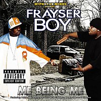 Frayser Boy – Me Being Me