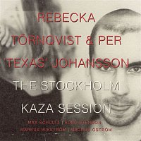 Rebecka Tornqvist, Per 'Texas' Johansson – The Stockholm Kaza Session