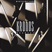 Kronos Quartet – Winter Was Hard