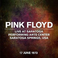 Pink Floyd – Live At Saratoga Performing Arts Center, Saratoga Springs, USA, 17 June 1973