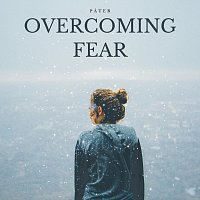 Pater – Overcoming Fear