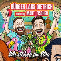 Burger Lars Dietrich, Marti Fischer – Wir stehen im Stau