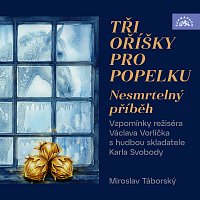 Miroslav Táborský, Český národní symfonický orchestr, Jan Chalupecký – Tři oříšky pro Popelku - Nesmrtelný příběh (Vzpomínky režiséra Václava Vorlíčka