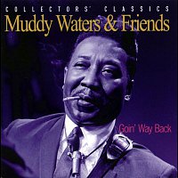 Muddy Waters, Friends – Goin' Way Back