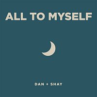 Dan + Shay – All to Myself