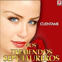 Los Tremendos Sepultureros – Cuéntame