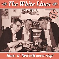 The White Lines – Rock ’n’ Roll Will Never Stop!