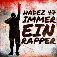 Hadez 47 – Immer ein Rapper
