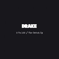 Drake – 0 To 100 / The Catch Up