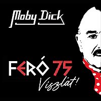 Moby Dick – Viszlát! (Feró 75)