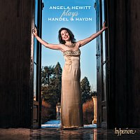 Angela Hewitt – Handel & Haydn: Handel Suites 2 & 8; Haydn Sonata No. 52 etc.