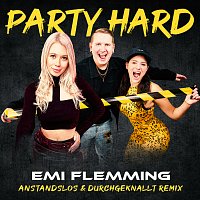Emi Flemming, Anstandslos & Durchgeknallt – Party Hard [Anstandslos & Durchgeknallt Remix]