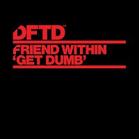 Friend Within – Get Dumb