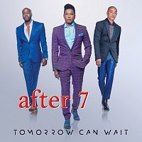 After 7 – Tomorrow Can Wait