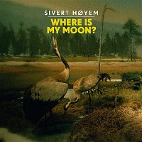 Sivert Hoyem – Where Is My Moon?
