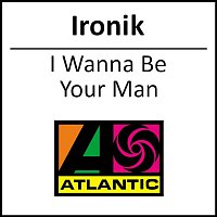 Ironik – I Wanna Be Your Man