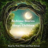 Nicki White, Matt Stewart, Bart Wolffe – Bedtime Stories for Sleepy Children