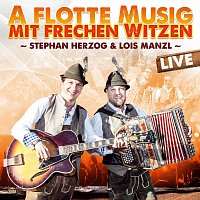 Stephan Herzog & Lois Manzl – A flotte Musig mit frechen Witzen - Live