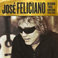 José Feliciano – Behind This Guitar [Deluxe]