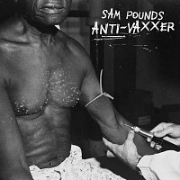 Sam Pounds – Anti-Vaxxer