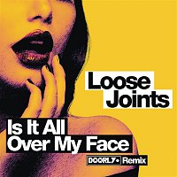 Loose Joints – Is It All Over My Face? (Doorly Remix)